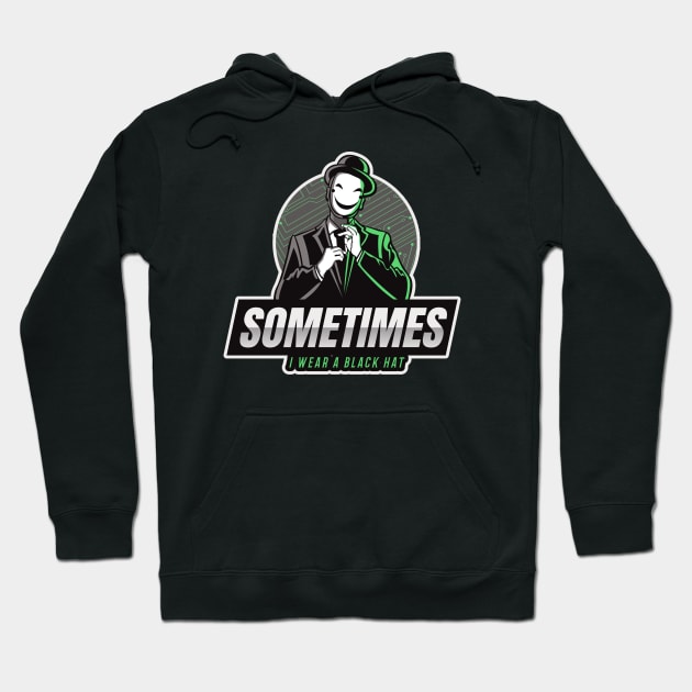 Cyber Security Hacker Sometimes I wear a Black Hat Green V1